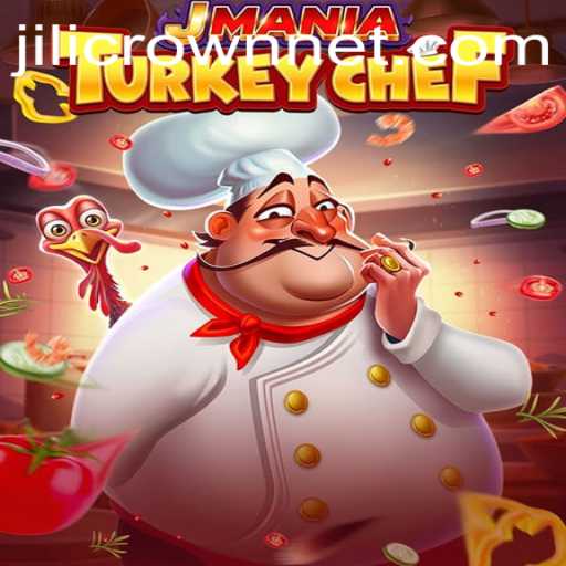 Discover the Exciting World of JManiaTurkeyChef: A Culinary Adventure with Jilicrown